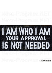 Шеврон РОК атрибутика "I AM WHO I AM YOUR APPROVAL IS NOT NEEDED " белая вышивка, черный фон, липучка или термоклей.